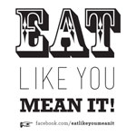eat like you mean it